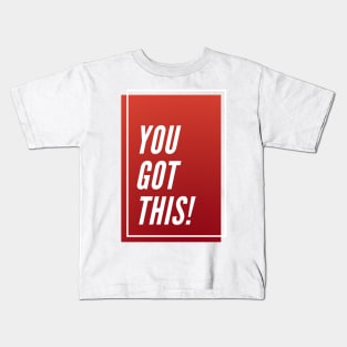 you Got This Kids T-Shirt